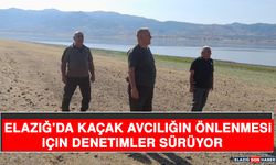 Elazığ’da Kaçak Avcılığın Önlenmesi İçin Denetimler Sürüyor