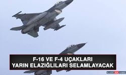 F-16 ve F-4 Uçakları Yarın Elazığlıları Selamlayacak