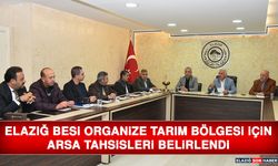 Elazığ Besi Organize Tarım Bölgesi İçin Arsa Tahsisleri Belirlendi