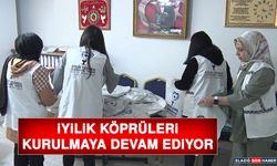 İyilik Köprüleri Kurulmaya Devam Ediyor