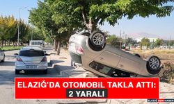 Elazığ’da Otomobil Takla Attı: 2 Yaralı