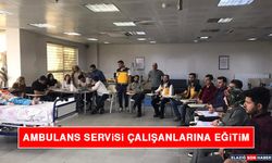 Elazığ'da Ambulans Servisi Çalışanlarına Eğitim