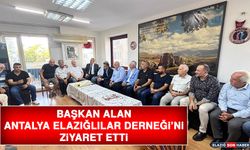 Başkan Alan, Antalya Elazığlılar Derneği’ni Ziyaret Etti