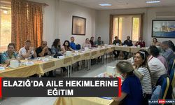 Elazığ'da Aile Hekimlerine Eğitim