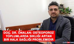 Doç. Dr. Önalan: Osteoporoz, Toplumlarda Sıklığı Artan Bir Halk Sağlığı Problemidir