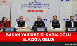 Bakan Yardımcısı Karaloğlu Elazığ’a Geldi