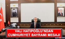 Elazığ Valisi Numan Hatipoğlu’ndan Cumhuriyet Bayramı Mesajı