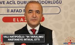 Vali Hatipoğlu: "94 Yaralımız Hastaneye İntikal Etti