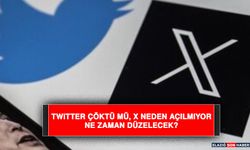 Twitter Çöktü Mü, X Neden Açılmıyor, Ne Zaman Düzelecek?