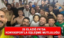 23 Elazığ FK’da Konyaspor’la Eşleşme Mutluluğu