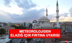 Meteorolojiden Elazığ İçin Fırtına Uyarısı