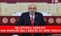 Milletvekili Açıkkapı: “Hak Sahipliği İçin 2 Günlük Ek Süre Verildi”