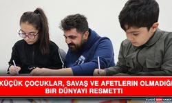 Küçük Çocuklar, Savaş Ve Afetlerin Olmadığı Bir Dünyayı Resmetti