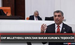 CHP Milletvekili Erol’dan Bakan Kurum’a Teşekkür