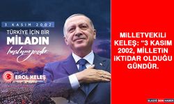 Milletvekili Keleş: “3 Kasım 2002, Milletin İktidar Olduğu Gündür.