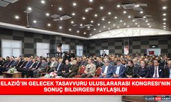 Elazığ’ın Gelecek Tasavvuru Uluslararası Kongresi'nin Sonuç Bildirgesi Paylaşıldı