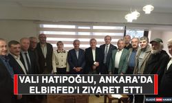 Vali Hatipoğlu, Ankara’da ELBİRFED’i Ziyaret Etti