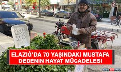 Elazığ’da 70 Yaşındaki Mustafa Dedenin Hayat Mücadelesi