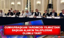 Cumhurbaşkanı Yardımcısı Yılmaz’dan Başkan Alan’ın Taleplerine Olumlu Yanıt