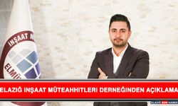 Elazığ İnşaat Müteahhitleri Derneğinden Açıklama