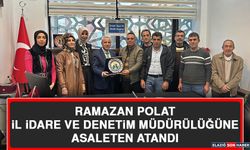 Ramazan Polat, İl İdare ve Denetim Müdürlüğüne Asaleten Atandı