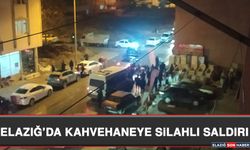 Elazığ’da Kahvehaneye Silahlı Saldırı