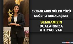 Ekranların Güler Yüzü Semramızın Dualarınıza İhtiyacı Var