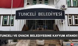 Tunceli Ve Ovacık Belediyesine Kayyum Atandı!