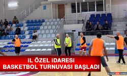 İl Özel İdaresi Basketbol Turnuvası Başladı