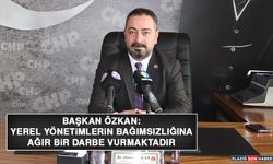 Başkan Özkan: Yerel Yönetimlerin Bağımsızlığına Ağır Bir Darbe Vurmaktadır