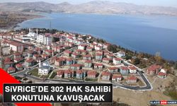 Sivrice’de 302 Hak Sahibi Konutuna Kavuşacak