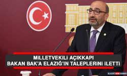 Milletvekili Açıkkapı, Bakan  Bak’a Elazığ’ın Taleplerini İletti