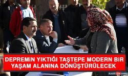 Depremin Yıktığı Taştepe Modern Bir Yaşam Alanına Dönüştürülecek