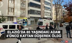 Elazığ’da 85 Yaşındaki Adam 4’üncü Kattan Düşerek Öldü