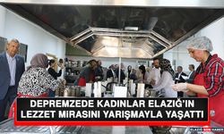 Depremzede Kadınlar Elazığ’ın Lezzet Mirasını Yarışmayla Yaşattı