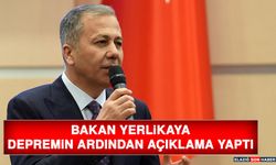 Bakan Yerlikaya, Depremin Ardından Açıklama Yaptı