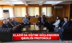 Elazığ’da Eğitimi Güçlendiren İşbirliği Protokolü