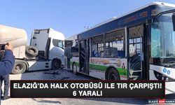 Elazığ'da Halk Otobüsü İle Tır Çarpıştı: 6 Yaralı