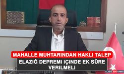 Mahalle Muhtarı Elazığ Depremiyle İlgili Yetkililere Seslendi