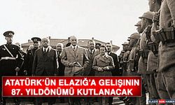 Atatürk’ün Elazığ’a Gelişinin 87. Yıldönümü Kutlanacak