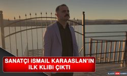 Sanatçı İsmail Karaaslan’ın İlk Klibi Çıktı