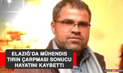 Elazığ’da Mühendis, Tırın Çarpması Sonucu Hayatını Kaybetti