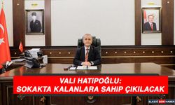 Vali Hatipoğlu: Sokakta Kalanlara Sahip Çıkılacak