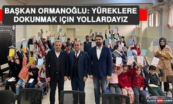 Başkan Ormanoğlu: Yüreklere Dokunmak İçin Yollardayız