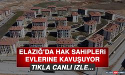 Elazığ’da Hak Sahipleri Evlerine Kavuşuyor