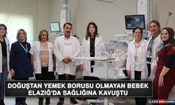 Doğuştan Yemek Borusu Olmayan Bebek Elazığ'da Sağlığına Kavuştu