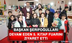 Başkan Şerifoğulları, Devam Eden 5. Kitap Fuarını Ziyaret Etti