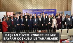 Başkan Tüver: Kongrelerimizi Bayram Coşkusu İle Tamamladık