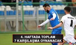 4. Haftada Toplam 7 Karşılaşma Oynanacak