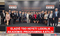 Elazığ TSO Heyeti Liderlik Akademisi Programına Katıldı